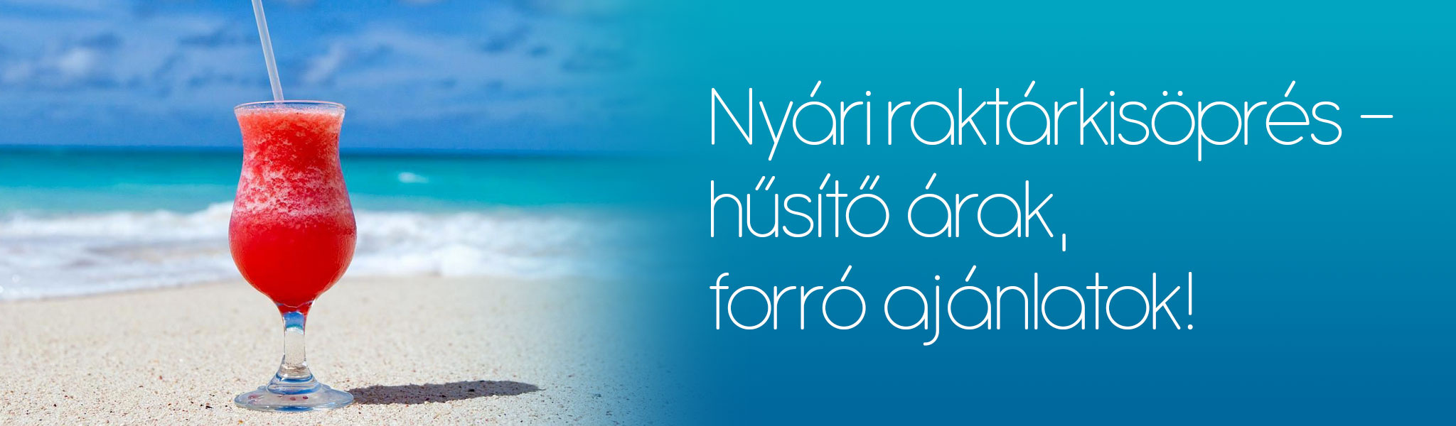 Nyári raktárkisöprés – hűsítő árak, forró ajánlatok!
